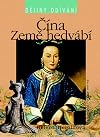 Čína - země hedvábí : od starověku po současnost