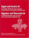 Egypt and Austria III: the Danube monarchy and the Orient: proceedings of the Prague symposium, September 11th to 14th, 2006: die Donaumonarchie und der Orient: akten zum Prager symposion, 11.-14. September 2006