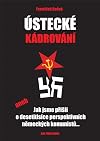 Ústecké kádrování, aneb, Jak jsme přišli o desetitisíce perspektivních německých komunistů