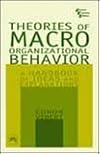 Theories of Macro Organizational Behavior:A Handbook of Ideas and Explanations