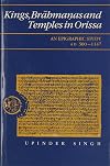 Kings, Brahmanas and Temples in Orissa: An Epigraphic Study Ad 300-1147