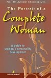 The Portrait of A Complete Woman ; A Guide to Woman's Personality Development