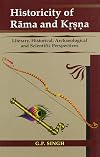 Historicity of Rama and Krsna: Literary, Historical, Archaeological and Scientific Perspectives
