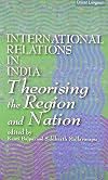 International Relations in India: Theorising the Region and the Nation pa