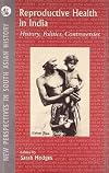 Reproductive Health in India: History, Politics, Controversies