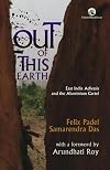 Out of This Earth: East India Adivasis and the Aluminium Cartel