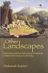 Other Landscapes: Colonialism and the Predicament of Authority in Nineteenth-Century South India