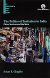 The Politics of Sanitation in India: Cities, Services and the State (New Perspectives in South Asian History)
