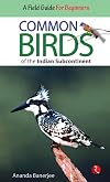 Common Birds of the Indian Subcontinent [Sep 01, 2015] Banerjee, Ananda