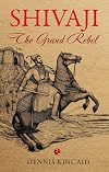 Shivaji :The Grand Rebel