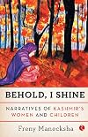 Behold, I Shine: Narratives of Kashmir's Women and Children