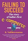 Failing to Succeed: The Story of India's First E-Commerce Company