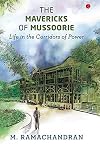 The Mavericks of Mussoorie: Life in the Corridors of Power