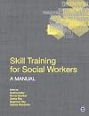 Skill Training for Social Workers: A Manual