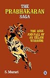 The Prabhakaran saga the rise and fall of an Eelam warrior