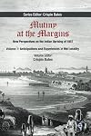 Mutiny at the margins new perspectives on the Indian uprising of 1857. Volume 1, Anticipations and experiences in the locality