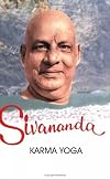 Karma Yoga: Life And Works Of Swami Sivananda: Volume 3