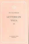 Letters on Yoga, Vol.III