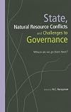 State, Natural Resource Conflicts and Challenges to Governance: Where Do We Go from Here?