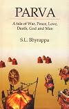 Parva: A tale of war, Peace, Love, Death, God, and Man