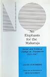 No Elephants for the Majaraja: Social and Political Change in the Princely State of Travancore