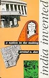 India Invented: A Nation in the Making