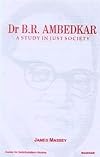 Dr. B.R. Ambedkar, a study in just society