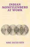 Indian Moneylenders at Work: Case Studies of the Traditional Rural Credit Market in Dhanbad District, Bihar