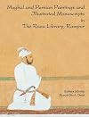 Mughal and Persian Paintings and Illustrated Manuscripts in the Raza Library, Rampur