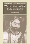 Warriors Ascetics and Indian Empires
