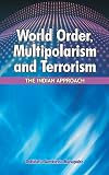 World order, multipolarism and terrorism : the Indian approach