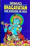 Srimad Bhagavatam: The Wisdom of God
