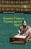 Feminist Vision or "Treason Against Men"? Kashibai Kanitkar and the Engendering of Marathi Literature