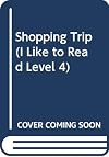 Shopping Trip (I Like to Read Level 4)