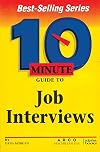 10 minute guide to job interviews