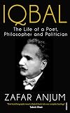 Iqbal : The Life Of A Poet, Philosopher And Politician