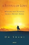 A Fistful of Love: Wisdom and Humour from a Monk’s Bowl