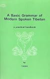A basic grammar of modern spoken Tibetan : a practical handbook