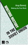 Writing History in the Soviet Union: Making the Past Work