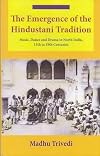 The Emergence of the Hindustani Tradition (Music, Dance and Drama in north India, 13th to 19th Centuries)