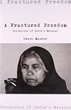 A Fractured Freedom: Chronicles of India s Margins, 2004-2011