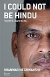 I Could Not Be Hindu The Story of a Dalit in the RSS