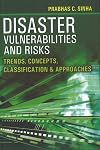 Disaster Vulnerabilities and Risks: Trends, Concepts, Classification and Approaches