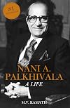 Nani A Palkhivala - A Life