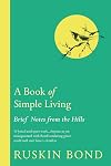 A Book of Simple Living: Brief Notes from the Hills
