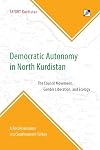 Democratic Autonomy in North Kurdistan: The Council Movement, Gender Liberation, and Ecology