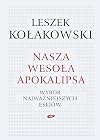 Nasza wesoła apokalipsa : wyb&oacute;r najważniejszych esej&oacute;w