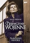 Dziewczyny wojenne : prawdziwe historie