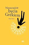 Nieszczęście bycia Grekiem
