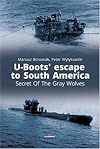 U-Boots' escape to South America Secret Of The Gray Wolves (Connoisseur's Books)